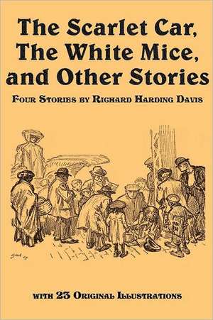 The Scarlet Car, the White Mice, and Other Stories: McTeague, a Story of San Francisco de Richard Harding Davis