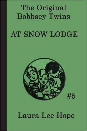 The Bobbsey Twins at Snow Lodge de Laura Lee Hope