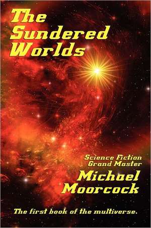 The Sundered Worlds de Michael Moorcock