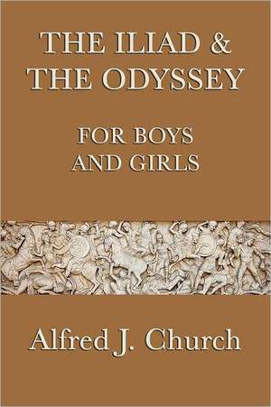 The Iliad & the Odyssey for Boys and Girls: The Romance of Josephine and Napoleon de Alfred J. Church