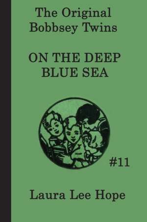 The Bobbsey Twins on the Deep Blue Sea de Laura Lee Hope