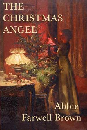 The Christmas Angel de Abbie Farwell Brown