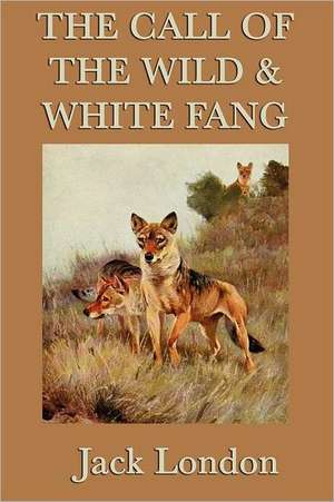 The Call of the Wild & White Fang de Jack London