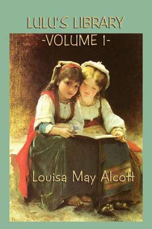 Lulu's Library Vol. 1 de Louisa May Alcott