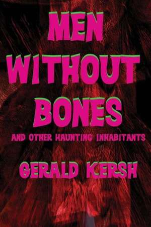 Men Without Bones and Other Haunting Inhabitants de Gerald Kersh