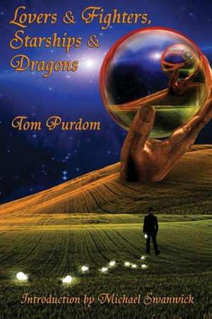 Lovers & Fighters, Starships & Dragons de Tom Purdom