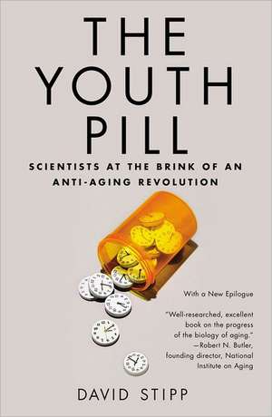 The Youth Pill: Scientists at the Brink of an Anti-Aging Revolution de David Stipp