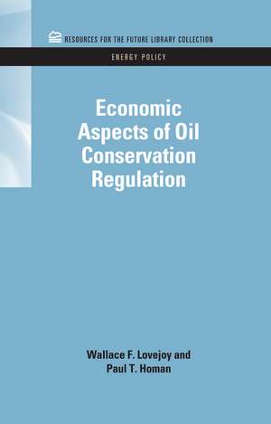 Economic Aspects of Oil Conservation Regulation de Wallace F. Lovejoy