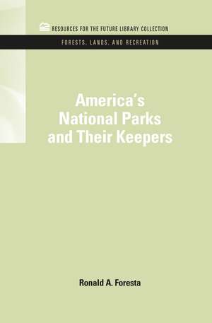 America's National Parks and Their Keepers de Ronald A. Foresta