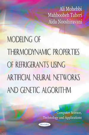 Modeling of Thermodynamic Properties of Refrigerants Using Artifical Neural Networks & Genetic Algorithm de Ali Mohebbi