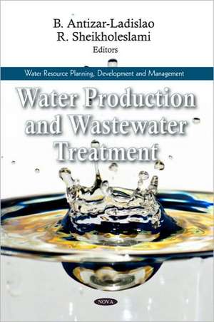 Water Production & Wastewater Treatment de B. Antizar-Ladislao