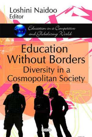 Education without Borders Diversity in a Cosmopolitan Society de Loshini Naidoo