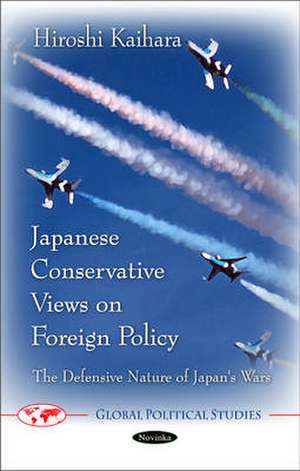 Japanese Conservative Views on Foreign Policy de Hiroshi Kaihara