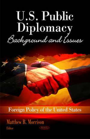 U.S. Public Diplomacy de Matthew B. Morrison