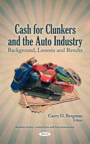 Cash for Clunkers & the Auto Industry de Garry D. Bergman