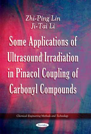 Some Applications of Ultrasound Irradiation in Pinacol Coupling of Carbonyl Compounds de Zhi-Ping Lin