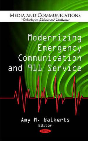 Modernizing Emergency Communication & 911 Service de Amy M. Walkerts