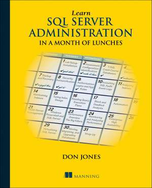 Learn SQL Server Administration in a Month of Lunches de Don Jones