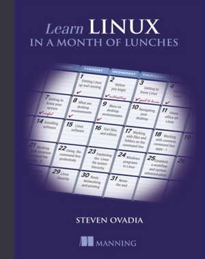 Learn Linux in a Month of Lunches de Steven Ovadia