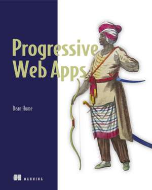 Progressive Web Apps de Dean Alan Hume