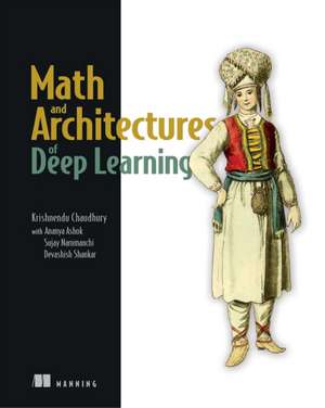 Math and Architectures of Deep Learning de Krishnendu Chaudhury