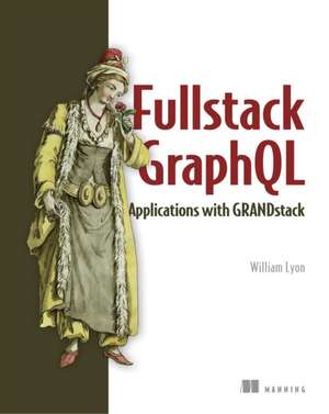 Fullstack GraphQL Applications with GRANDstack de William Lyon