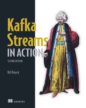 Kafka Streams in Action de Bill Bejeck