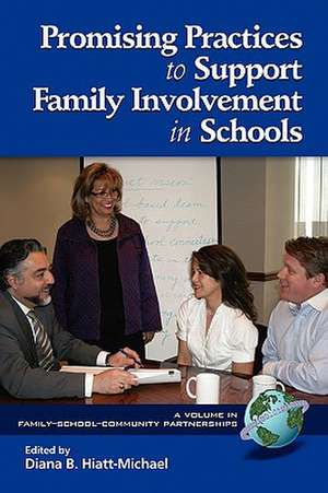 Promising Practices to Support Family Involvement in Schools (PB) de Diana B. Hiatt-Michael