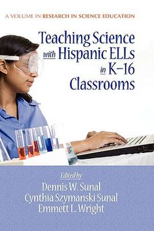 Teaching Science with Hispanic Ells in K-16 Classrooms (Hc) de Cynthia S. Sunal