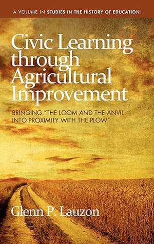 Civic Learning Through Agricultural Improvement de Glenn P. Lauzon