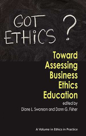 Toward Assessing Business Ethics Education (Hc) de Dann G. Fisher