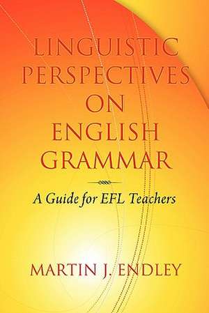 Linguistic Perspectives on English Grammar de Martin J. Endley