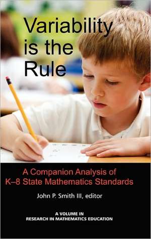 Variability Is the Rule a Companion Analysis of K-8 State Mathematics Standards (Hc) de John P. Smith