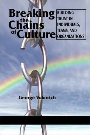 Breaking the Chains of Culture de George Vukotich