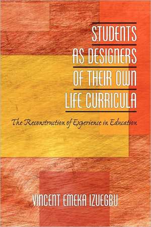 Students as Designers of Their Own Life Curricula de Vincent Emeka Izuegbu