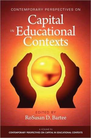 Contemporary Perspectives on Capital in Educational Contexts de Rosusan D. Bartee