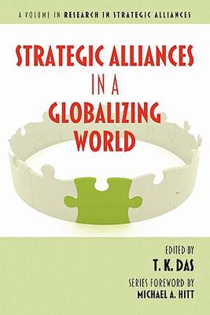 Strategic Alliances in a Globalizing World de T. K. Das