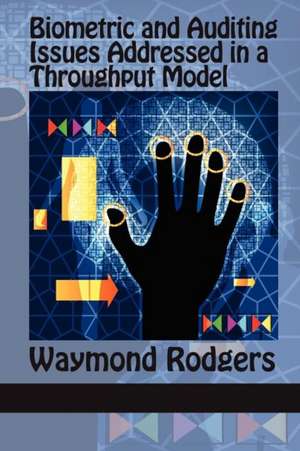 Biometric and Auditing Issues Addressed in a Throughput Model de Waymond Rodgers