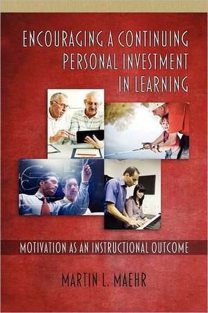 Encouraging a Continuing Personal Investment in Learning de Martin L. Maehr