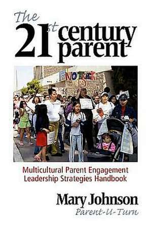 The 21st Century Parent de Mary Johnson