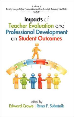 Impacts of Teacher Evaluation and Professional Development on Student Outcomes (Hc) de Edward Crowe