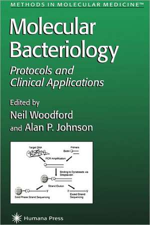 Molecular Bacteriology: Protocols and Clinical Applications de Neil Woodford