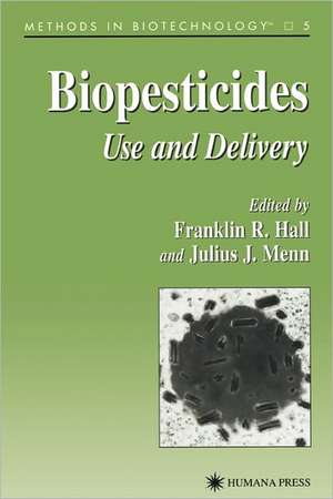 Biopesticides: Use and Delivery de Franklin R. Hall