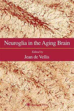 Neuroglia in the Aging Brain de Jean de Vellis