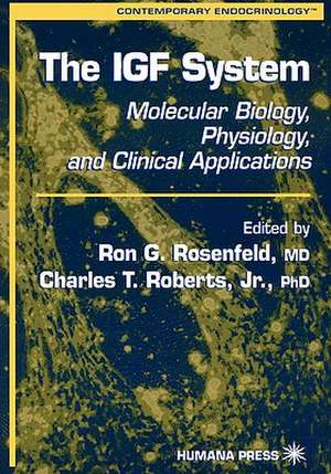 The IGF System: Molecular Biology, Physiology, and Clinical Applications de Ron G. Rosenfeld