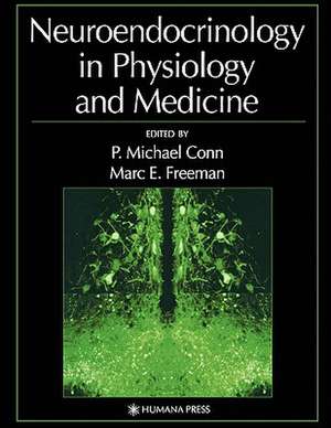 Neuroendocrinology in Physiology and Medicine de P. Michael Conn