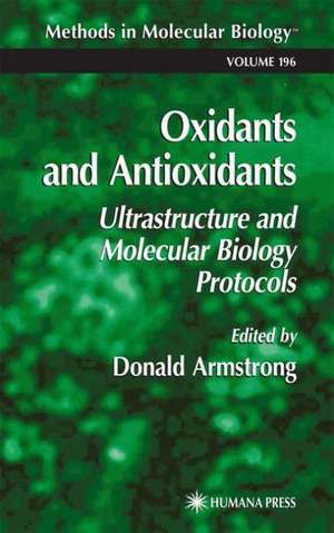 Oxidants and Antioxidants: Ultrastructure and Molecular Biology Protocols de Donald Armstrong