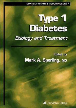 Type 1 Diabetes: Etiology and Treatment de Mark A. Sperling