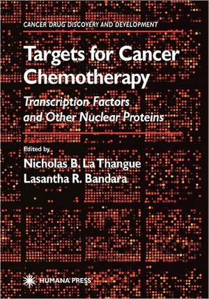 Targets for Cancer Chemotherapy: Transcription Factors and Other Nuclear Proteins de Nicholas B. La Thangue