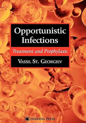 Opportunistic Infections: Treatment and Prophylaxis de Vassil St. Georgiev